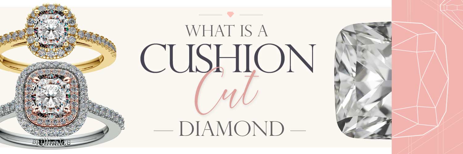 What Is a Cushion Cut Diamond?