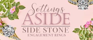 Settings Aside: Side Stone Engagement Rings