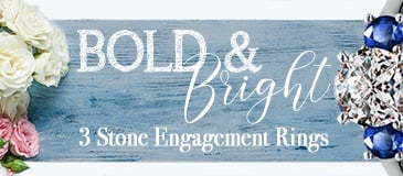 Bold & Bright: 3 Stone Engagement Rings