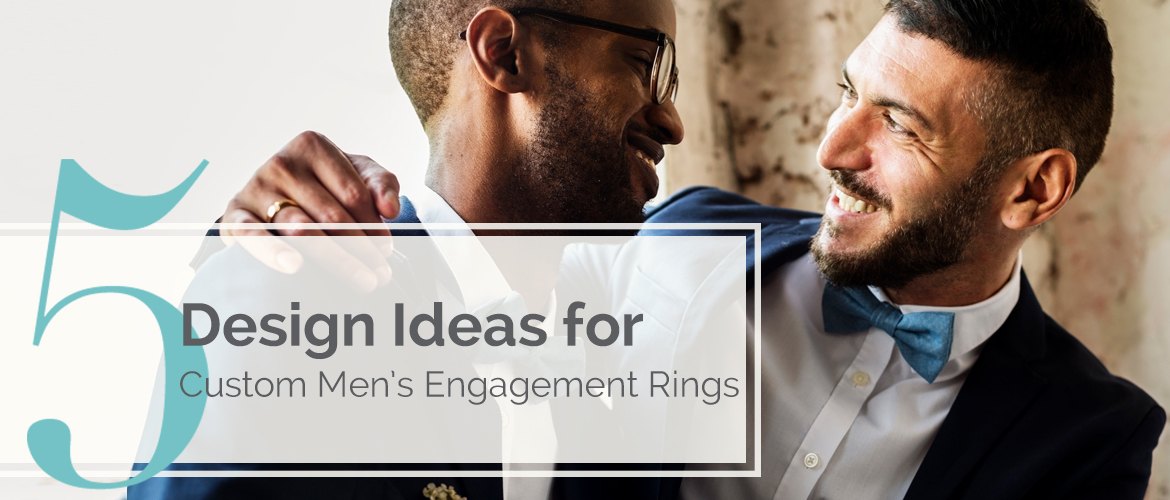 five design ideas for custom mens engagement rings