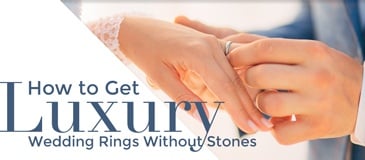 How to Get Luxury Women's Wedding Rings Without Stones